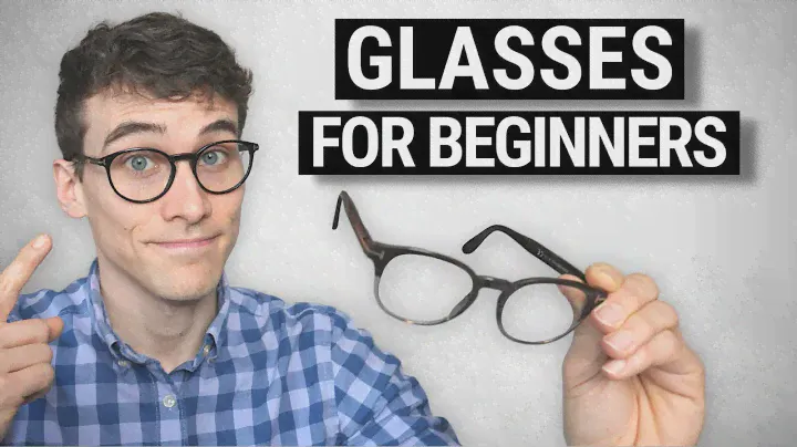 A Beginner's Guide to Buying GREAT Glasses